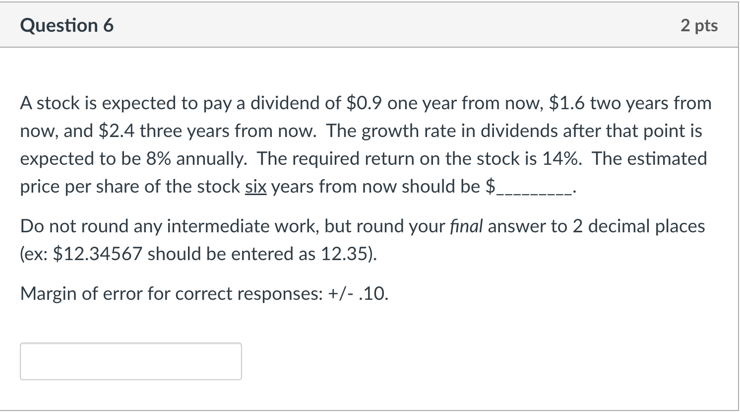  Question 6 2 pts A stock is expected to pay a