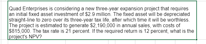please use excel formulas to solve Quad Enterprises is considering a