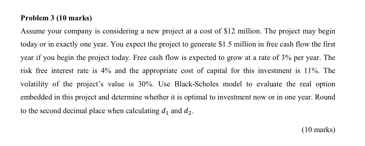 Problem 3 (10 marks) Assume your company is considering a new