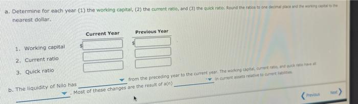 Current Year Previous Year Current assets: Cash $358,900 $426,600 561,800 691,600 Marketable