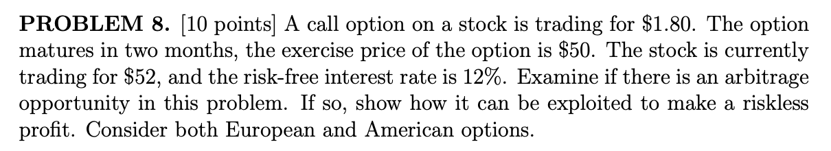  PROBLEM 8. [10 points] A call option on a stock is