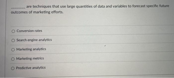  are techniques that use large quantities of data and variables to