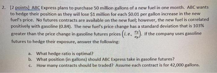  2a Optimal Hedge ratio? 2b What postion should abc take in