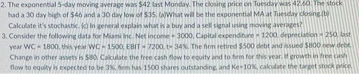  2. The exponential 5-day moving average was $42 last Monday. The