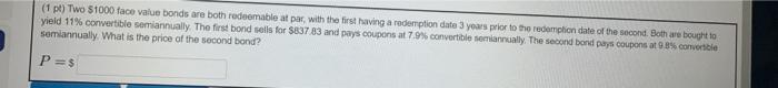  (1 pt) Two $1000 face value bonds are both redeemable at