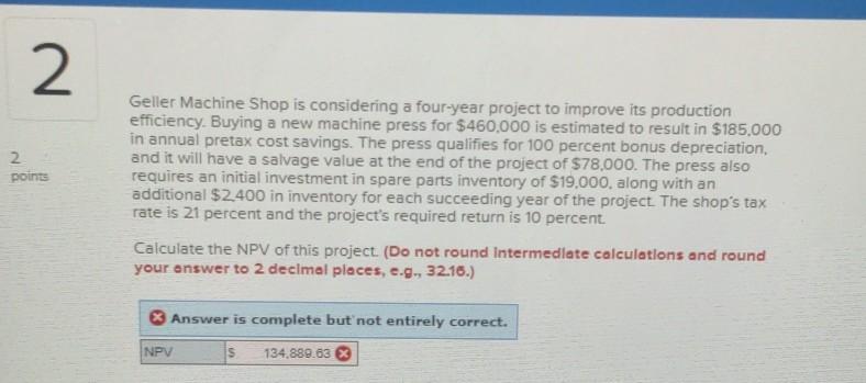  2 2 points Geller Machine Shop is considering a four-year project