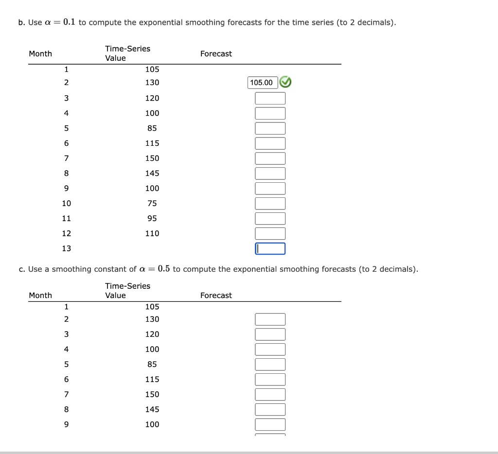 b. Use a = 0.1 to compute the exponential smoothing forecasts