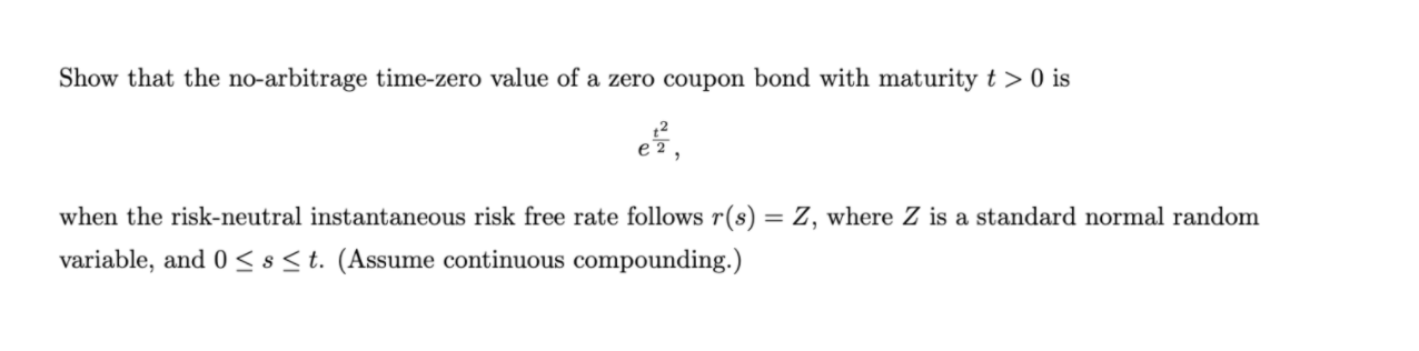  Show that the no-arbitrage time-zero value of a zero coupon bond