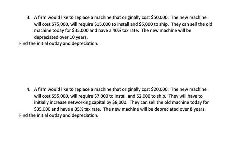 3. A firm would like to replace a machine that originally