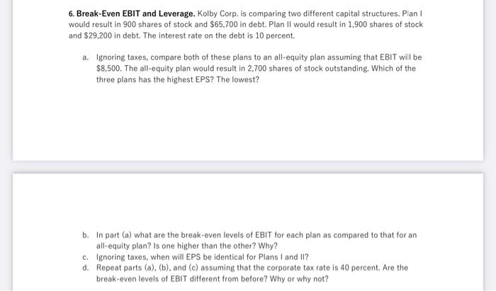  6. Break-Even EBIT and Leverage. Kolby Corp. is comparing two different