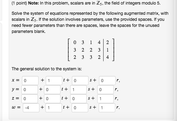 (1 point) Note: In this problem, scalars are in Z5, the
