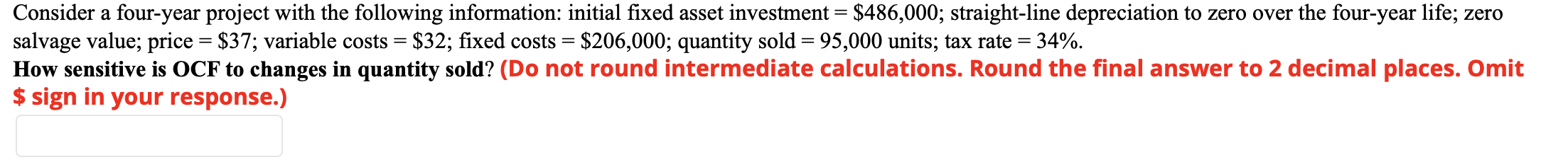 Consider a four-year project with the following information: initial fixed asset