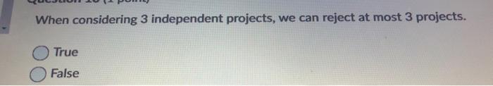  When considering 3 independent projects, we can reject at most 3