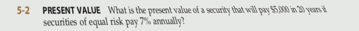  5-2 PRESENT VALUE What is the present value of a security