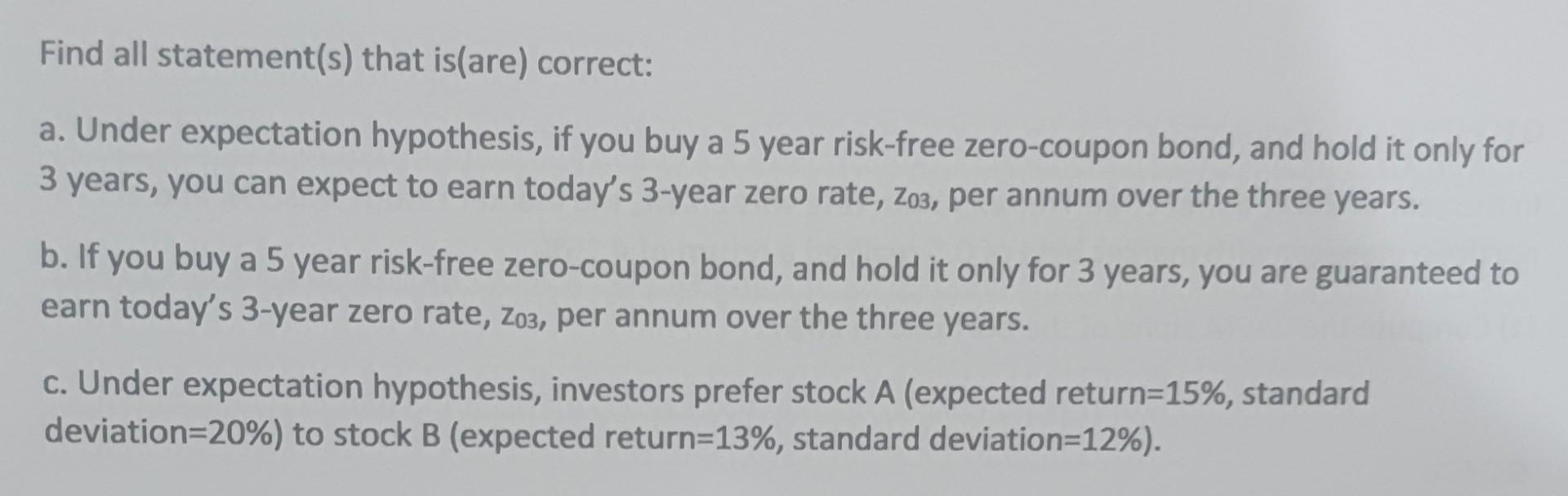  Find all statement(s) that is(are) correct: a. Under expectation hypothesis, if