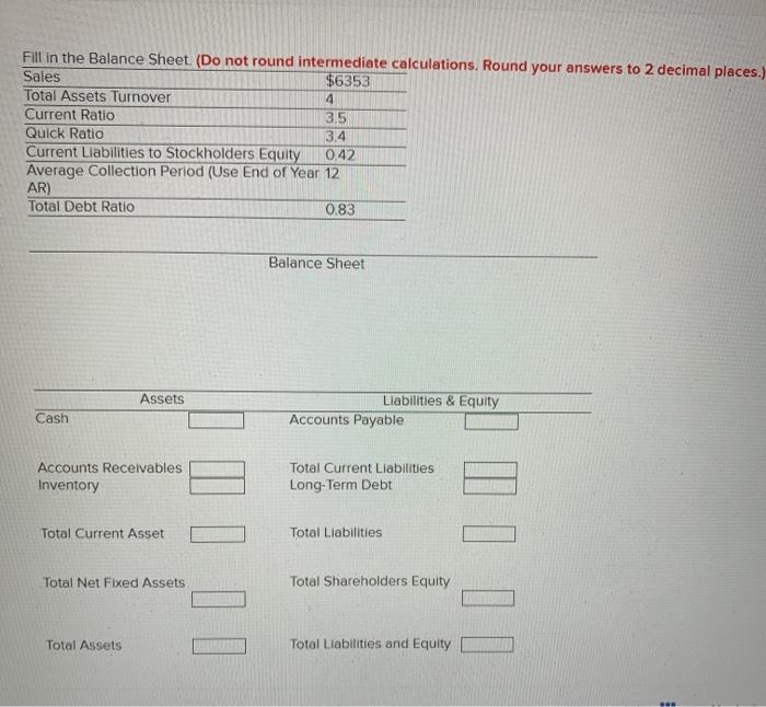  Fill in the Balance Sheet (Do not round intermediate calculations. Round