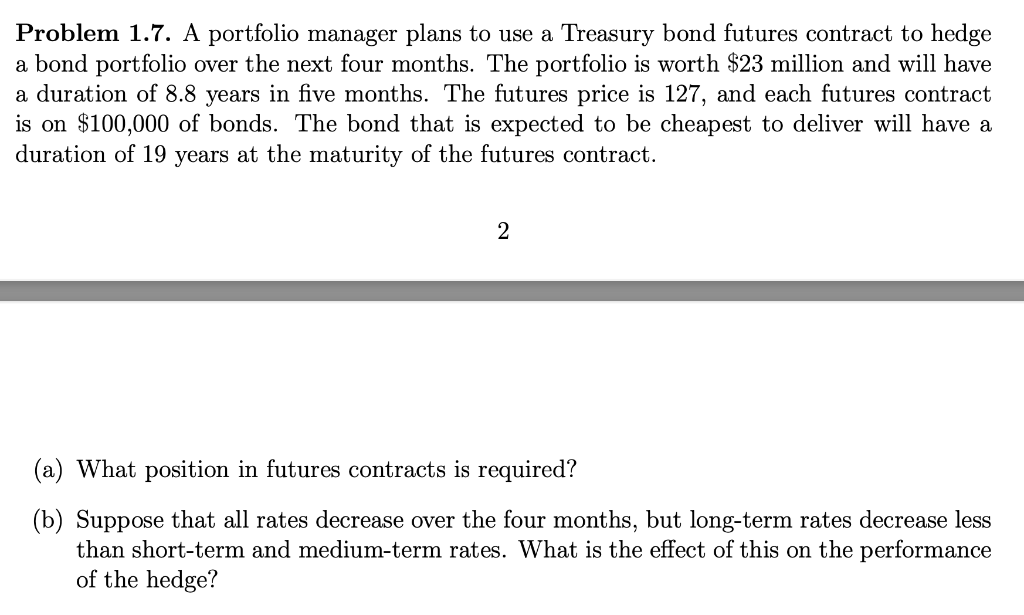 Problem 1.7. A portfolio manager plans to use a Treasury bond