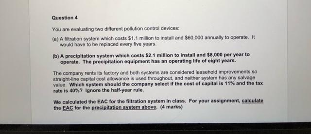  Question 4 You are evaluating two different pollution control devices: (a)