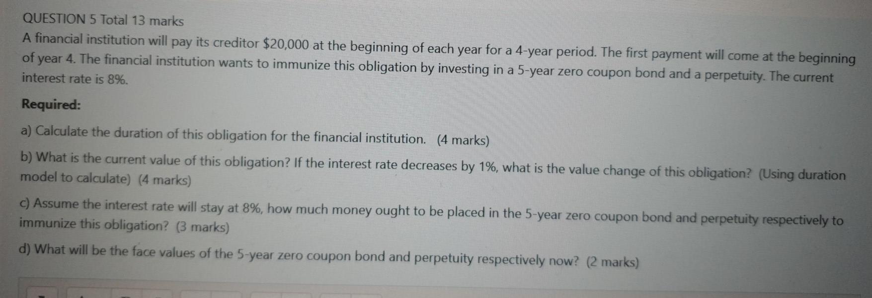  QUESTION 5 Total 13 marks A financial institution will pay its