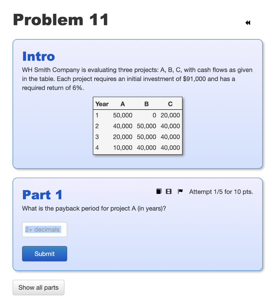 Problem 11 Intro WH Smith Company is evaluating three projects: A,