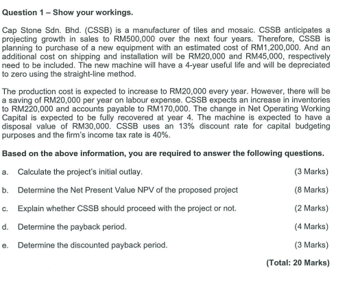  Show me the steps to solve Question 1- Show your workings.