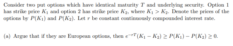 Consider two put options which have identical maturity T and underlying
