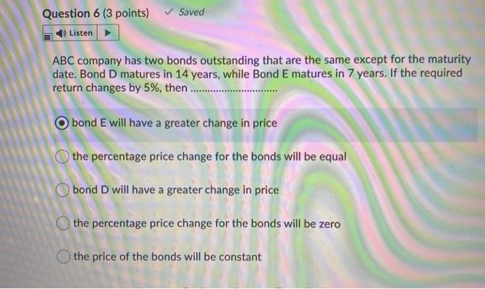  Question 6 (3 points) Saved Listen ABC company has two bonds