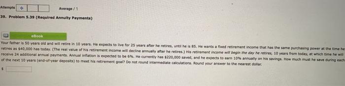  Attempts Average / 1 39. Problem 5.39 (Required Annuity Payments) ebook