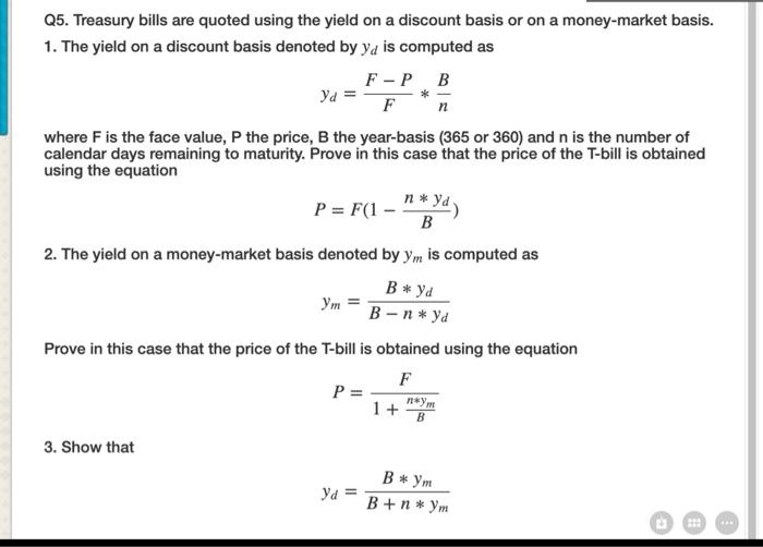  Q5. Treasury bills are quoted using the yield on a discount