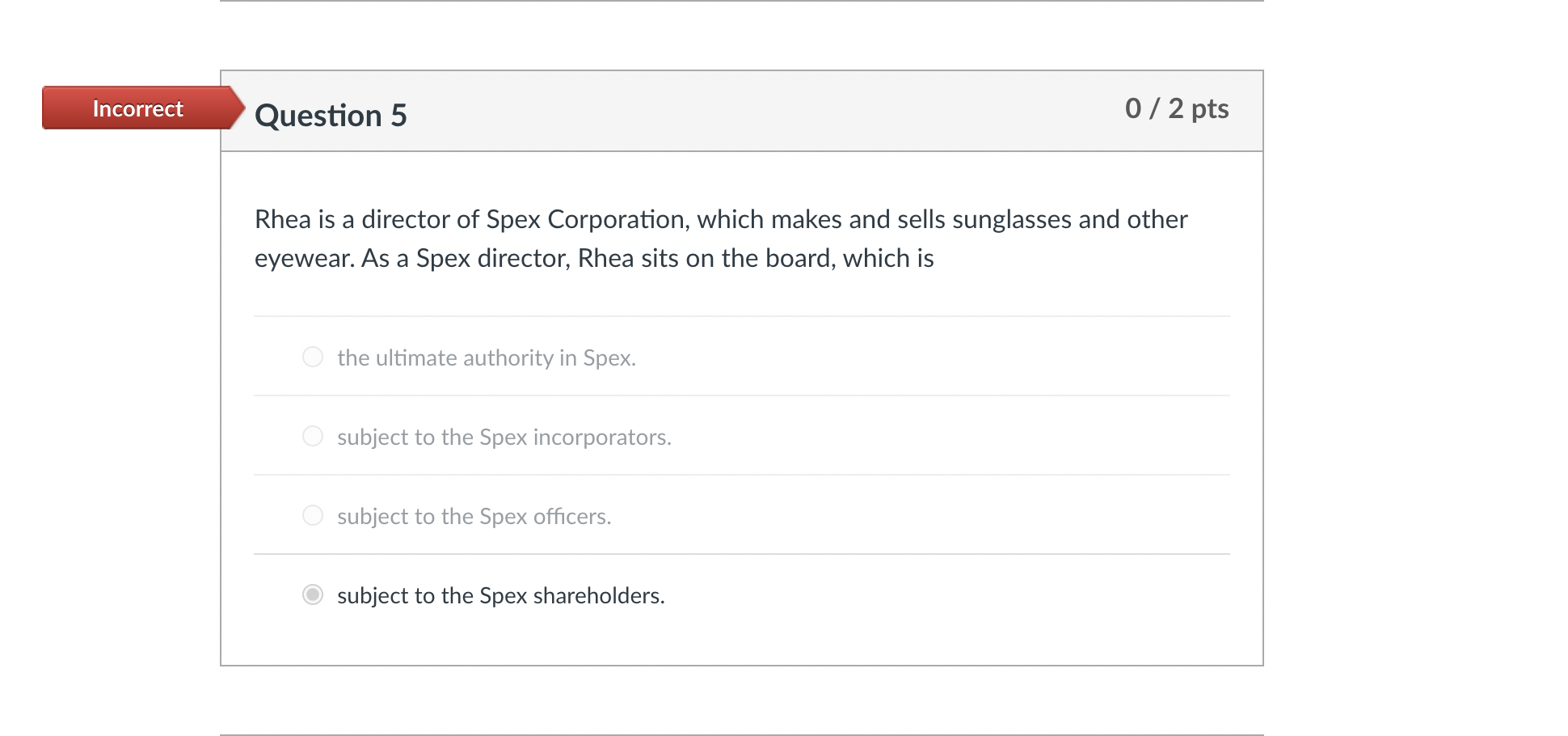  Incorrect Question 5 0 / 2 pts Rhea is a director
