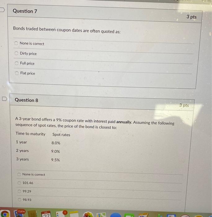  Question 7 3 pts Bonds traded between coupon dates are often
