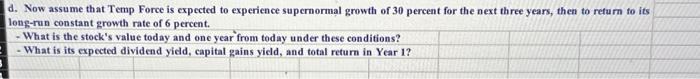  d. Now assume that Temp Force is expected to experience supernormal