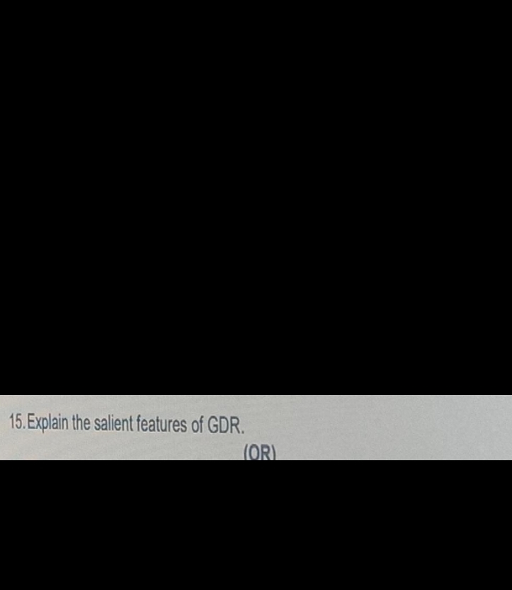  Explain the salient features of GDR. (OR) 