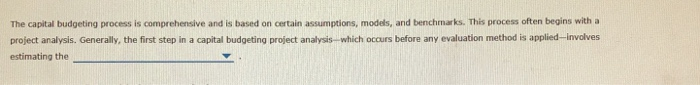  The capital budgeting process is comprehensive and is based on certain