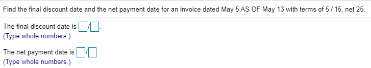  Find the final discount date and the net payment date for