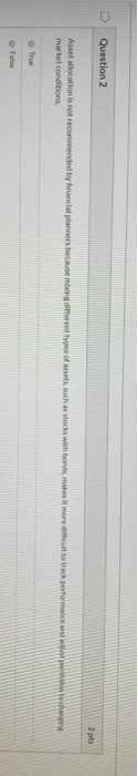  D Question 2 Asset allocation is not recommended by financial planners