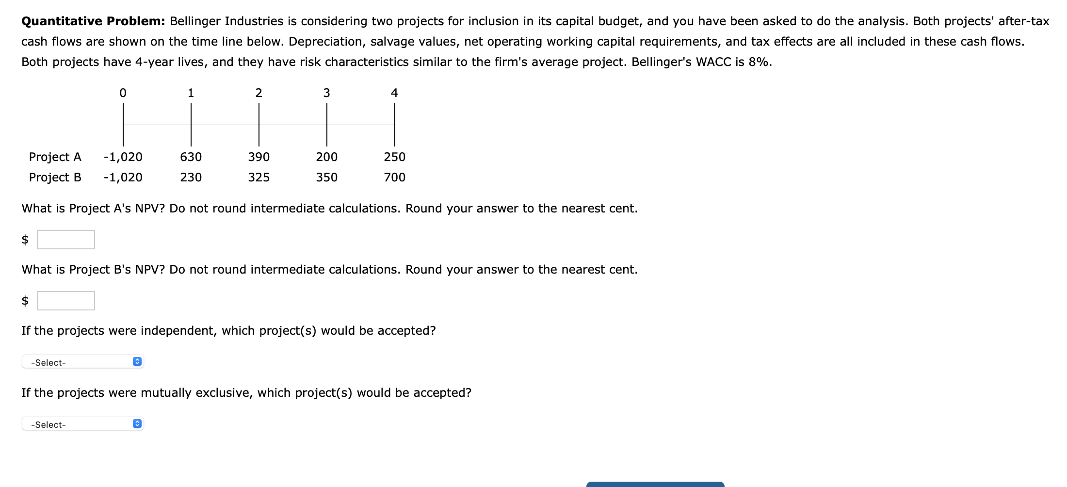  Quantitative Problem: Bellinger Industries is considering two projects for inclusion in