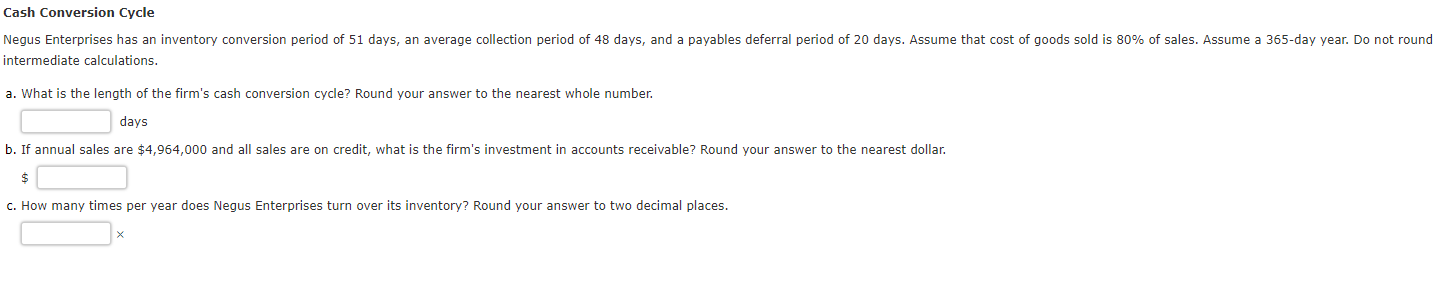  Cash Conversion Cycle Negus Enterprises has an inventory conversion period of