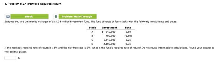  4. Problem 8.07 (Portfolio Required Return) eBook Problem Walk Through Suppose