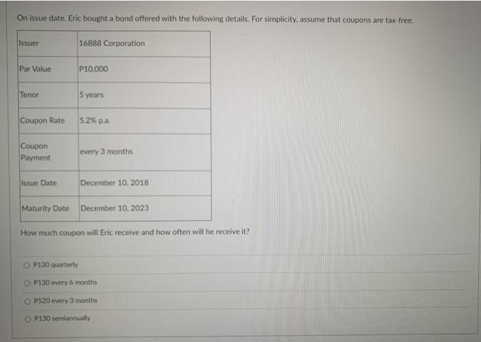  I need help in all please On issue date, Eric bought