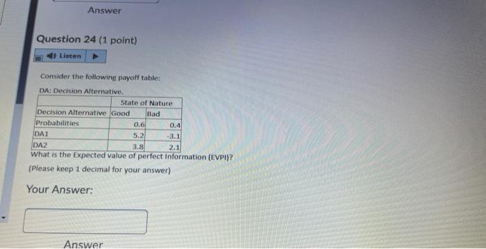  Answer Question 24 (1 point) Listen Consider the following payoff table: