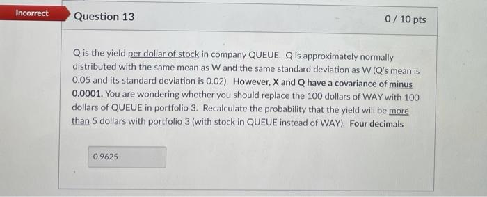 13. Question 10 10/10 pts Portfolios X is the yield per dollar