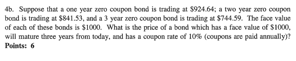 4b. Suppose that a one year zero coupon bond is trading