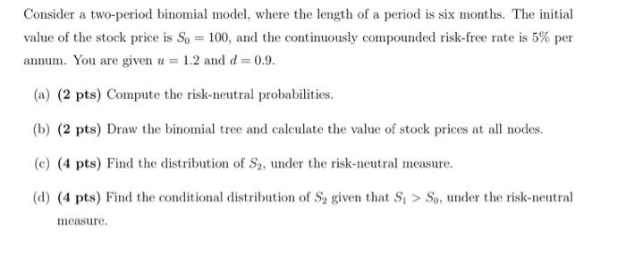 Any help plz, need full solution in details Consider a two-period binomial