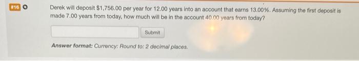 show work not excel 816 Derek will deposit $1,756.00 per year for