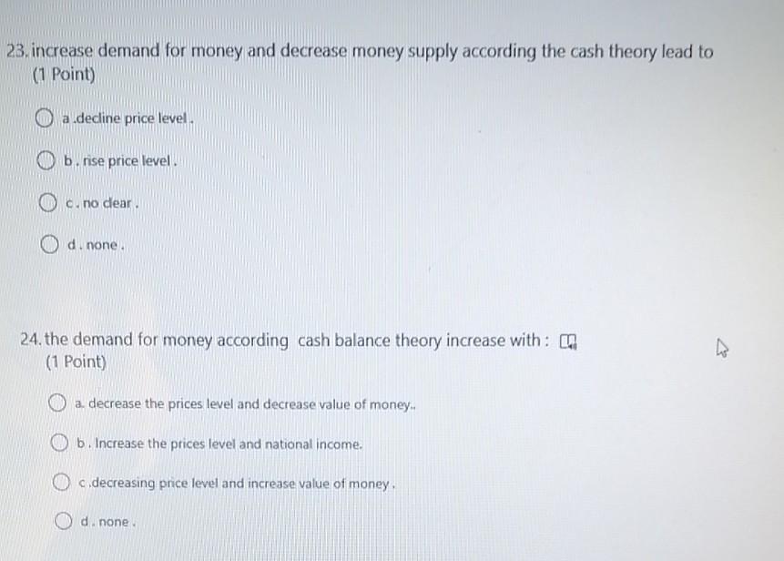  23. increase demand for money and decrease money supply according the