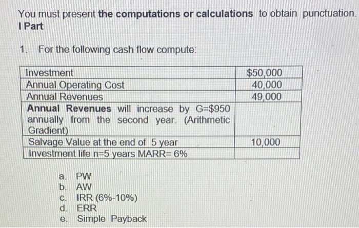 Calculations, no tables please You must present the computations or calculations to