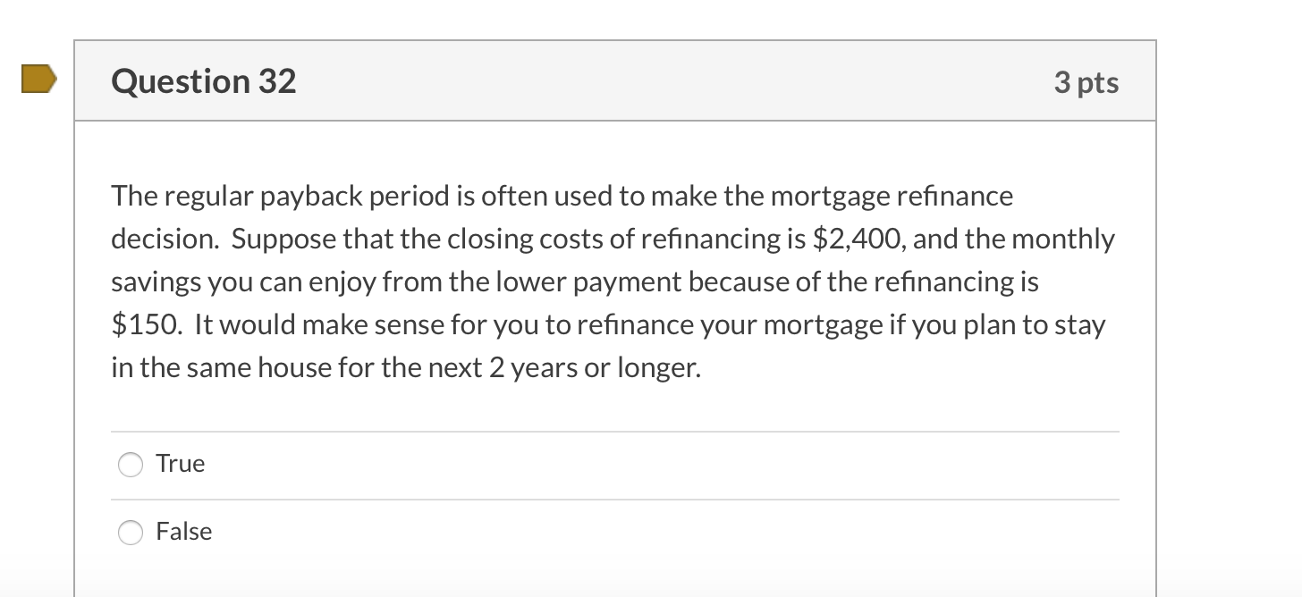  Question 32 3 pts The regular payback period is often used