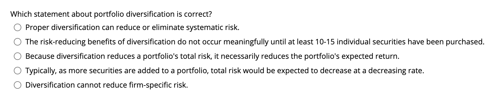  Which statement about portfolio diversification is correct? Proper diversification can reduce