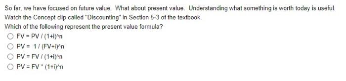  So far, we have focused on future value. What about present